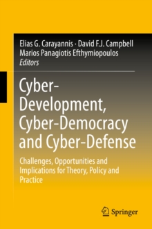 Image for Cyber-development, cyber-democracy and cyber-defense: challenges, opportunities and implications for theory, policy and practice