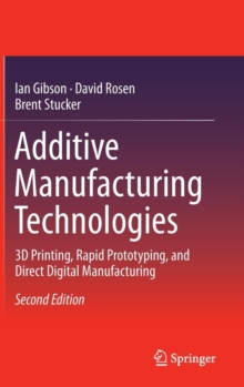 Image for Additive Manufacturing Technologies : 3D Printing, Rapid Prototyping, and Direct Digital Manufacturing