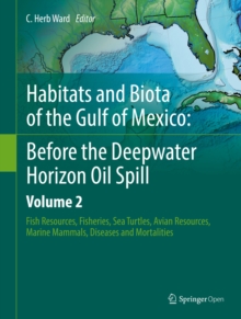 Image for Habitats and biota of the Gulf of Mexico: before the Deepwater Horizon oil spill. (Fish resources, fisheries, sea turtles, avian resources, marine mammals, diseases and mortalities)