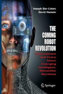 Image for The Coming Robot Revolution : Expectations and Fears About Emerging Intelligent, Humanlike Machines