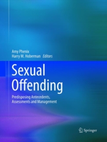 Image for Sexual Offending : Predisposing Antecedents, Assessments and Management