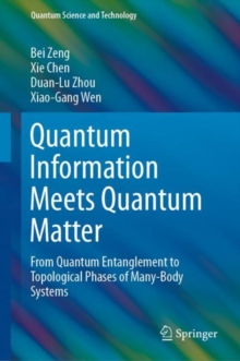 Image for Quantum Information Meets Quantum Matter : From Quantum Entanglement to Topological Phases of Many-Body Systems