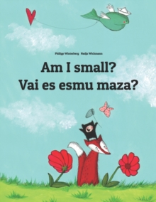 Image for Am I small? Vai es esmu maza? : Children's Picture Book English-Latvian (Bilingual Edition)