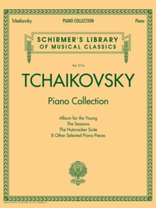 Tchaikovsky Piano Collection: Schirmer’S Library of Musical Classics Volume 2116