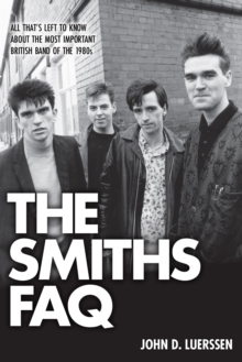 Image for The Smiths FAQ: all that's left to know about the most important British band of the 1980s