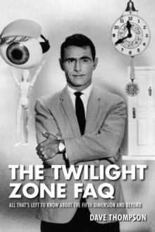 Image for The Twilight Zone FAQ: all that's left to know about the fifth dimension and beyond