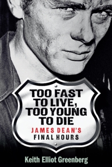 Image for Too fast to live, too young to die: James Dean's final hours