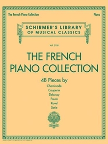 The French Piano Collection: 48 Pieces by Chaminade, Couperin, Debussy, Faure, Ravel, and Satie