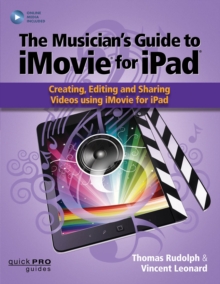 Image for The musician's guide to iMovie for iPad  : creating, editing and sharing videos using iMovie for iPad