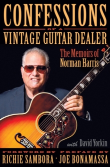 Image for Confessions of a vintage guitar dealer: the memoirs of Norman Harris
