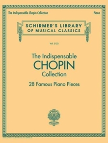 Image for The Indispensable Chopin Collection : 28 Famous Piano Pieces