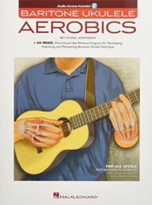 Baritone Ukulele Aerobics: For All Levels: from Beginner to Advanced
