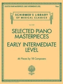 Selected Piano Masterpieces – Early Intermediate: 46 Pieces by 18 Composers