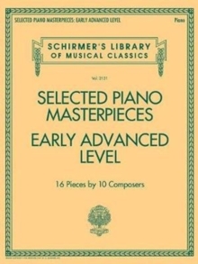 Selected Piano Masterpieces – Early Advanced Level: 16 Pieces by 10 Composers