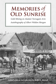 Image for Memories of Old Sunrise: Gold Mining on Alaska's Turnagain Arm