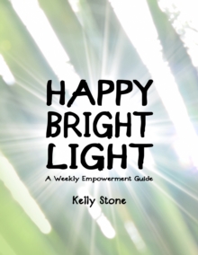 Image for Happy Bright Light: A Weekly Empowerment Guide