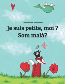 Image for Je suis petite, moi ? Som mala? : Un livre d'images pour les enfants (Edition bilingue francais-slovaque)