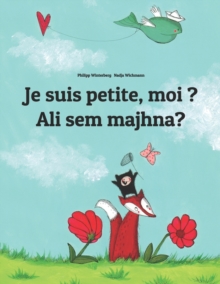 Image for Je suis petite, moi ? Ali sem majhna? : Un livre d'images pour les enfants (Edition bilingue francais-slovene)