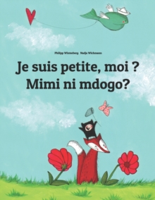 Image for Je suis petite, moi ? Mimi ni mdogo? : Un livre d'images pour les enfants (Edition bilingue francais-swahili)