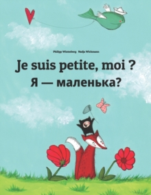 Image for Je suis petite, moi ? ? - ????????? : Un livre d'images pour les enfants (Edition bilingue francais-ukrainien)