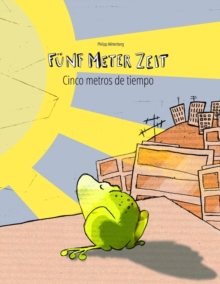 Image for Funf Meter Zeit/Cinco metros de tiempo : Kinderbuch Deutsch-Spanisch (zweisprachig/bilingual)