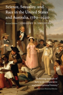 Image for Science, sexuality, and race in the United States and Australia, 1780-1940