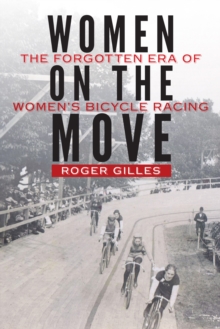 Image for Women on the Move : The Forgotten Era of Women's Bicycle Racing