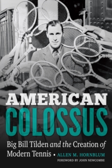 Image for American Colossus: Big Bill Tilden and the Creation of Modern Tennis