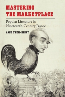 Image for Mastering the marketplace: popular literature in nineteenth-century France