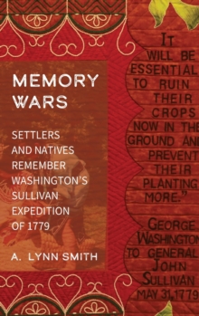 Image for Memory wars  : settlers and natives remember Washington's Sullivan Expedition of 1779