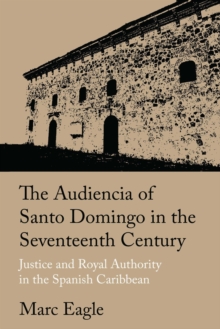 Image for The Audiencia of Santo Domingo in the Seventeenth Century