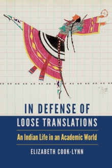 Image for In Defense of Loose Translations: An Indian Life in an Academic World