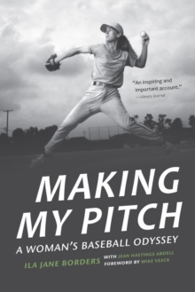Making My Pitch: A Woman’s Baseball Odyssey