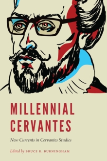 Image for Millennial Cervantes: New Currents in Cervantes Studies