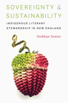 Image for Sovereignty and sustainability: indigenous literary stewardship in New England