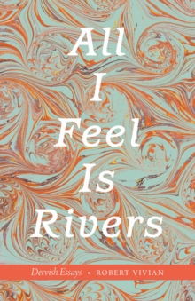 All I Feel Is Rivers