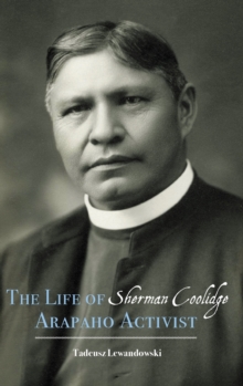Image for The Life of Sherman Coolidge, Arapaho Activist