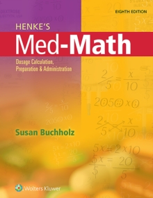 Image for Henke's med-math  : dosage calculation, preparation, and administration