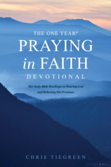 Image for The one year praying in faith devotional: 365 daily Bible readings on hearing God and believing his promises