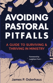 Image for Avoiding pastoral pitfalls: a guide to surviving and thriving in ministry