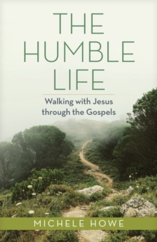 Image for The Humble Life: Walking With Jesus Through the Gospels