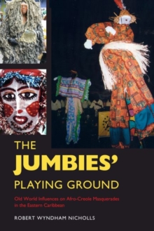 Image for The Jumbies' Playing Ground : Old World Influences on Afro-Creole Masquerades in the Eastern Caribbean