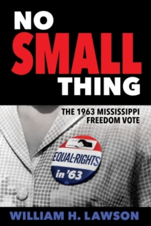 Image for No Small Thing : The 1963 Mississippi Freedom Vote