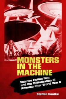 Image for Monsters in the Machine : Science Fiction Film and the Militarization of America after World War II