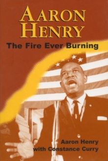 Image for Aaron Henry : The Fire Ever Burning