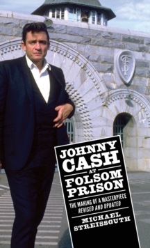 Image for Johnny Cash at Folsom Prison : The Making of a Masterpiece, Revised and Updated