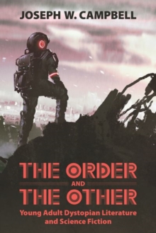 Image for The Order and the Other : Young Adult Dystopian Literature and Science Fiction