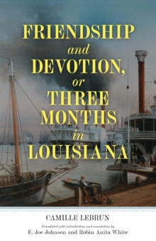Image for Friendship and Devotion, or Three Months in Louisiana