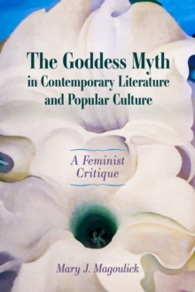 Goddess Myth in Contemporary Literature and Popular Culture