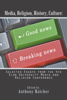 Image for Media, Religion, History, Culture: Selected Essays from the 4Th Elon University Media and Religion Conference